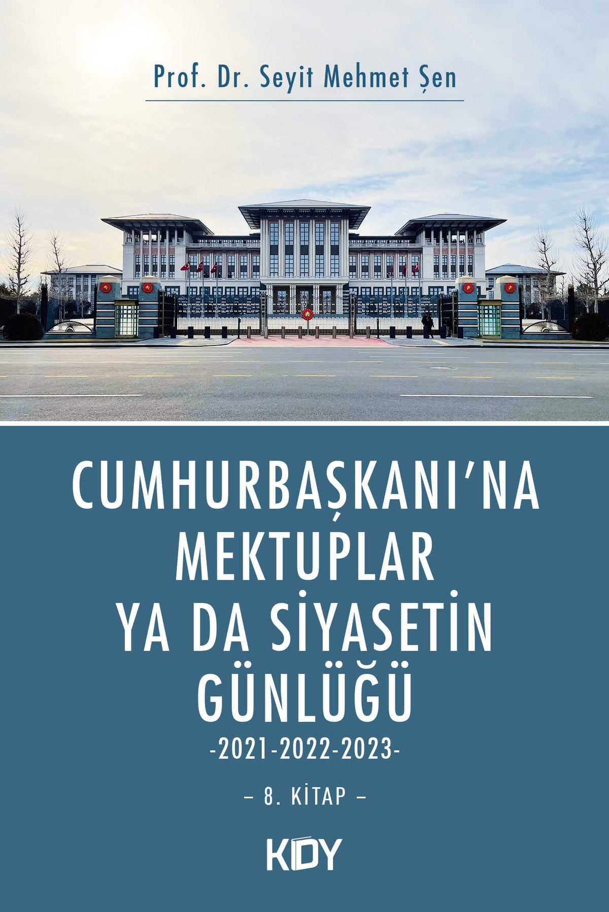 Cumhurbaşkanı'na Mektuplar ya da Siyasetin Günlüğü 8. Kitap - Prof. Dr. Seyit Mehmet Şen kitap kapağı