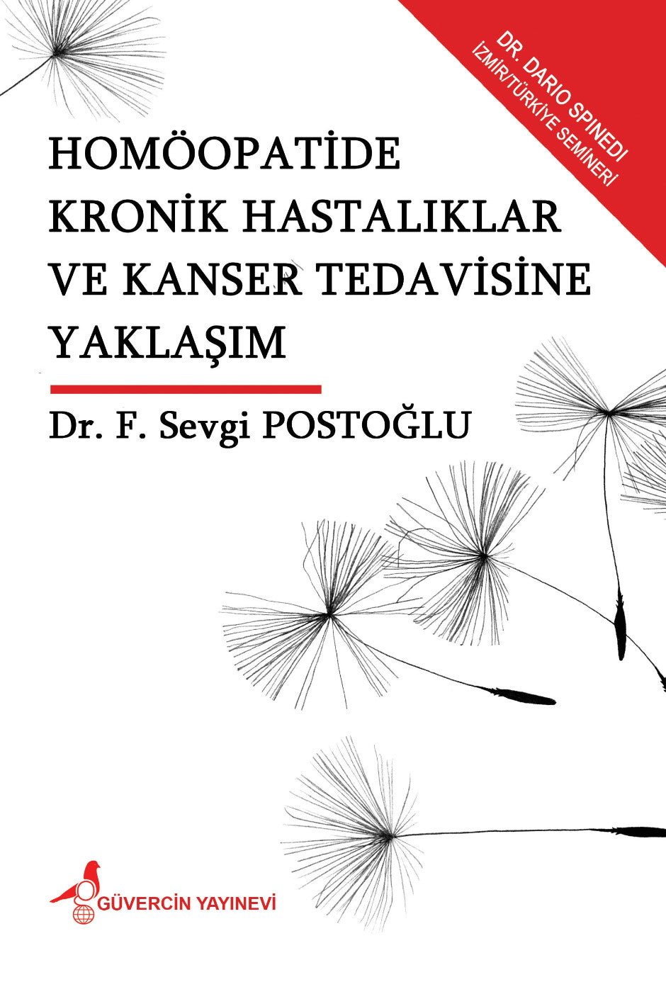 Homöopatide Kronik Hastalıklar ve Kanser Tedavisine Yaklaşım Dr. Dario Spinedi İzmir/Türkiye Semineri - Dr. F. Sevgi Postoğlu kitap kapağı