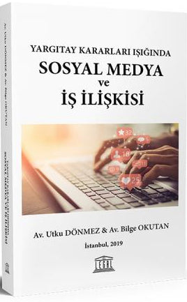 Yargıtay Kararları Işığında Sosyal Medya ve İş İlişkisi - Utku Dönmez kitap kapağı