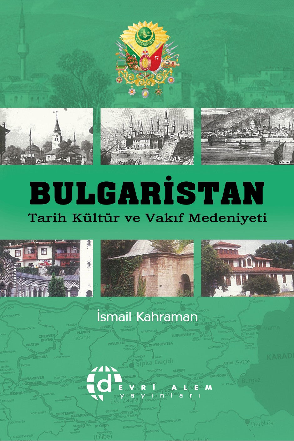 Bulgaristan Tarih Kültür ve Vakıf Medeniyeti - İsmail Kahraman kitap kapağı