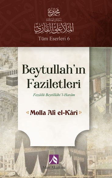 Beytullah'ın Faziletleri Fezailü Beytillahi'l-Haram - Molla Ali el-Kari kitap kapağı