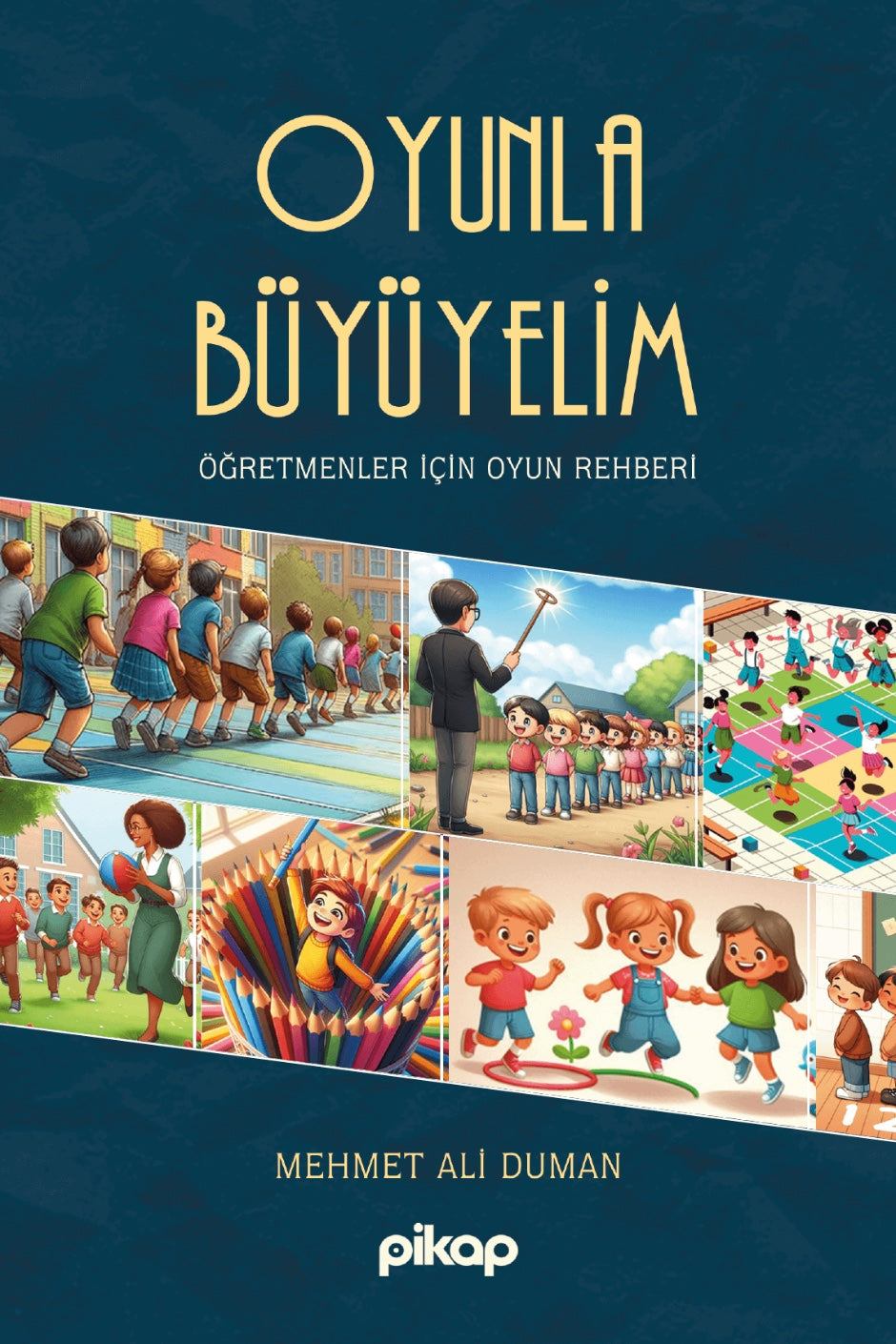 Oyunla Büyüyelim Öğretmenler İçin Oyun Rehberi - Mehmet Ali Duman kitap kapağı