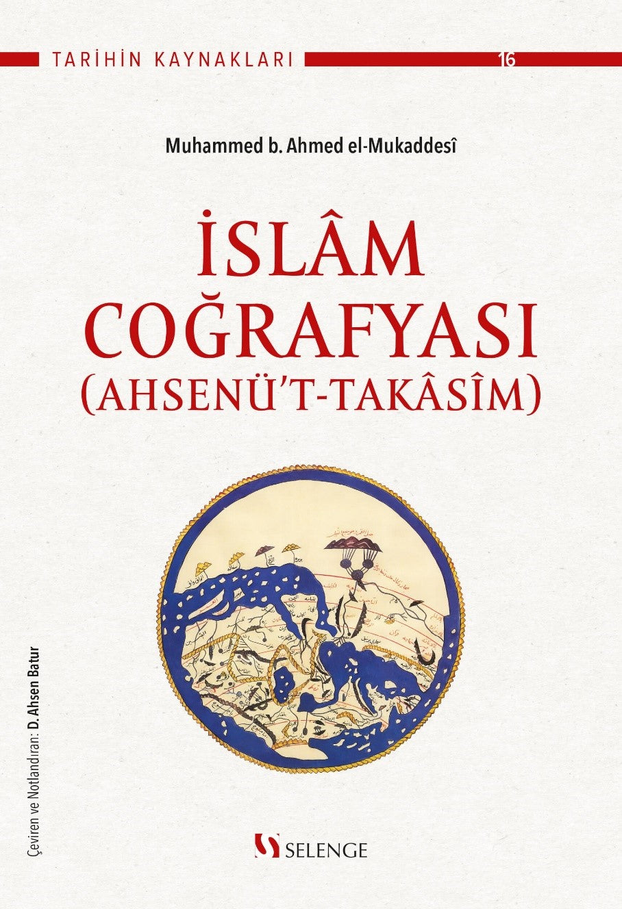 İslam Coğrafyası (Ahsenü't-Takasim) Mukaddesi - Muhammed b. Ahmed el-Mukaddesi kitap kapağı
