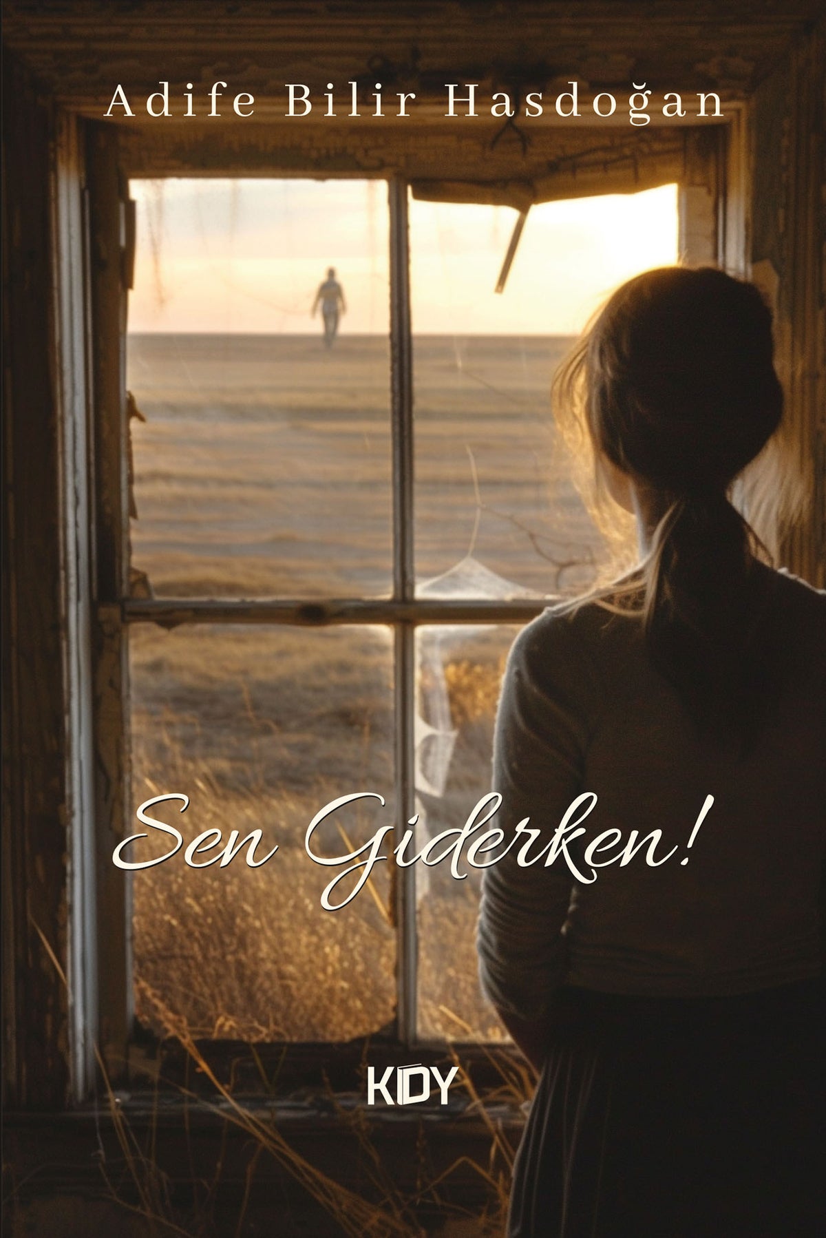Sen Giderken! - Adife Bilir Hasdoğan kitap kapağı