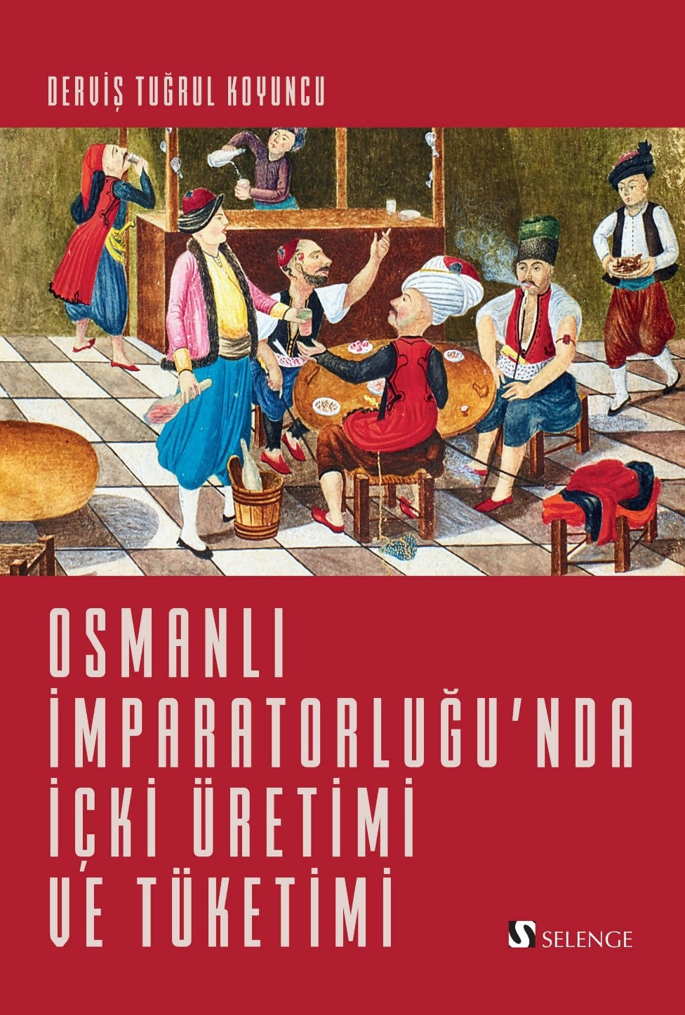 Osmanlı İmparatorluğu'nda İçki Üretimi ve Tüketimi - Derviş Tuğrul Koyuncu kitap kapağı