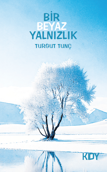 Bir Beyaz Yalnızlık - Turgut Tunç kitap kapağı