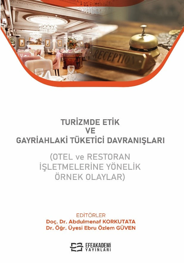 Turizmde Etik ve Gayriahlaki Tüketici Davranışları (Otel ve Restoran İşletmelerine Yönelik Örnek Olaylar) - Kolektif kitap kapağı