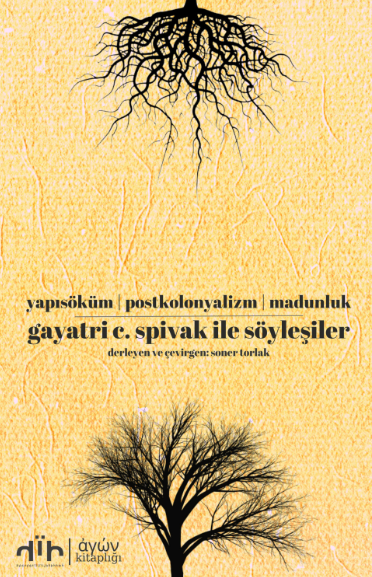 Gayatri C. Spivak ile Söyleşiler Yapısöküm Postkolonyalizm Madunluk - Soner Torlak kitap kapağı