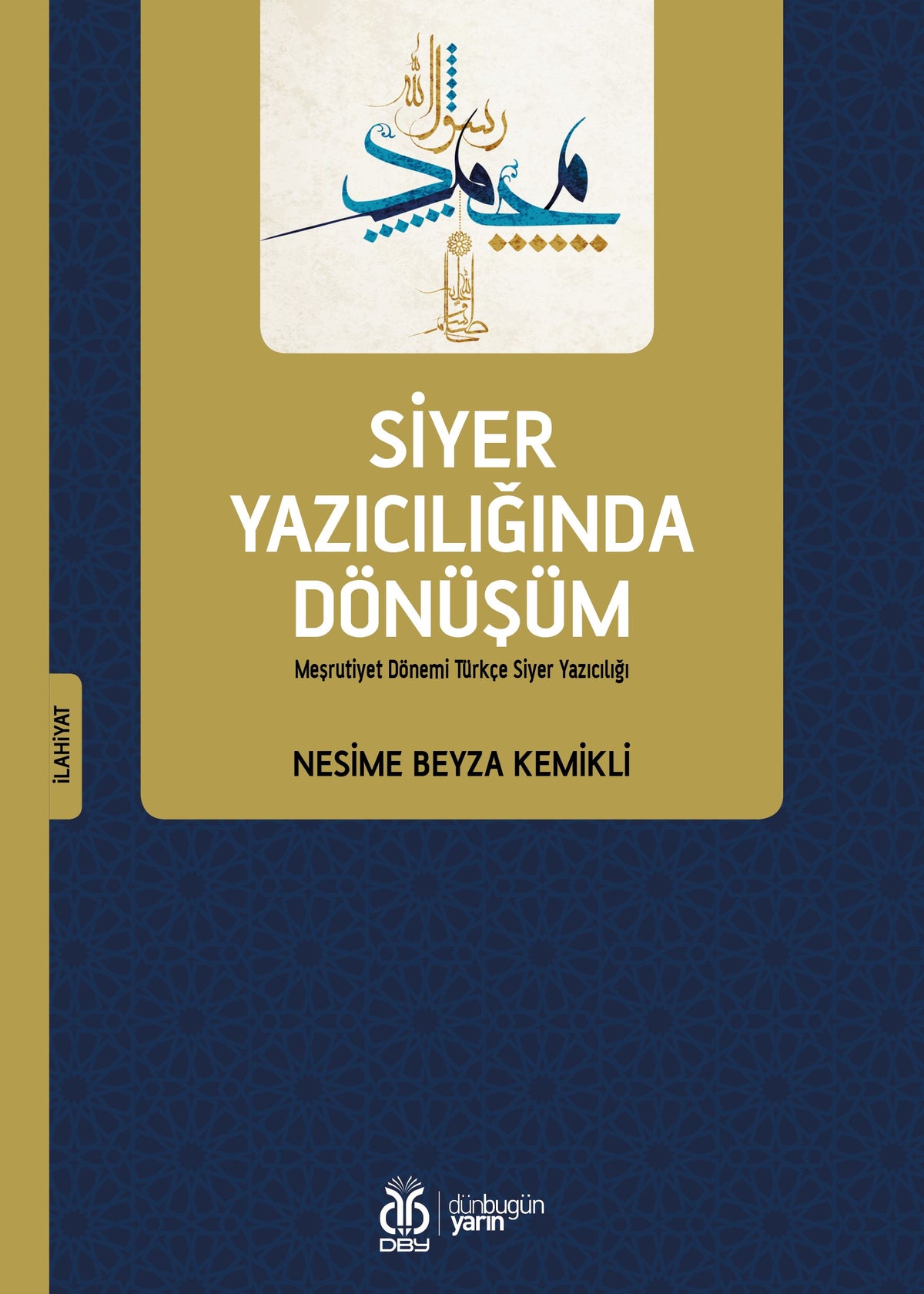 Siyer Yazıcılığında Dönüşüm Meşrutiyet Dönemi Türkçe Siyer Yazıcılığı - Nesime Beyza Kemikli kitap kapağı