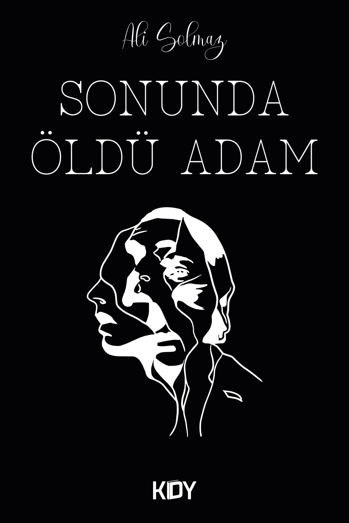 Sonunda Öldü Adam - Ali Solmaz kitap kapağı