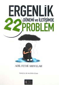 Ergenlik Dönemi ve İletişimde 22 Problem - Adil Fethi Abdullah kitap kapağı