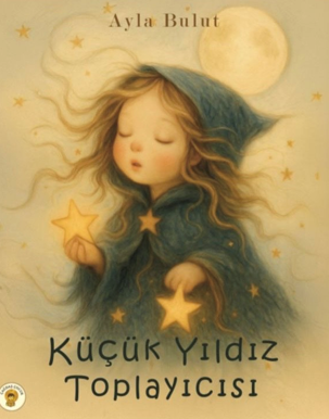 Küçük Yıldız Toplayıcısı - Ayla Bulut kitap kapağı