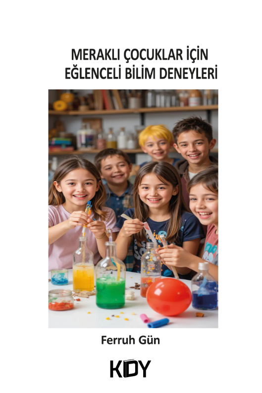 Meraklı Çocuklar İçin Eğlenceli Bilim Deneyleri - Ferruh Gün kitap kapağı