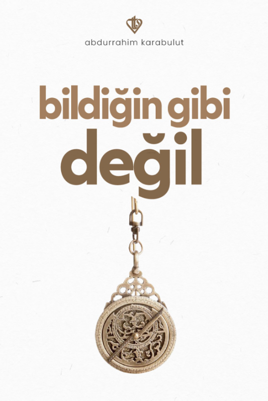 Bildiğin Gibi Değil - Abdurrahim Karabulut kitap kapağı