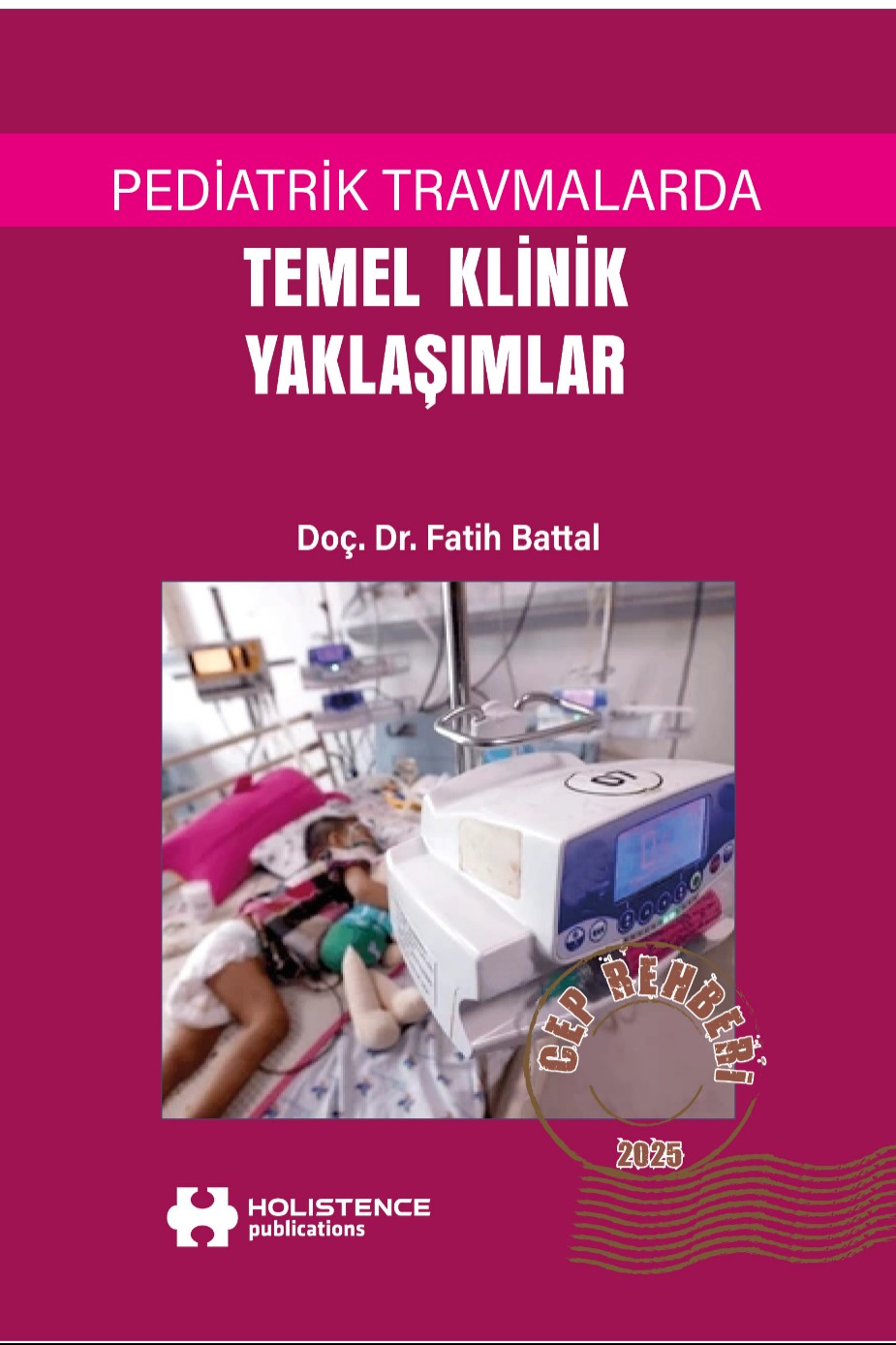 Pediatrik Travmalarda Temel Klinik Yaklaşımlar - Doç. Dr. Fatih Battal kitap kapağı