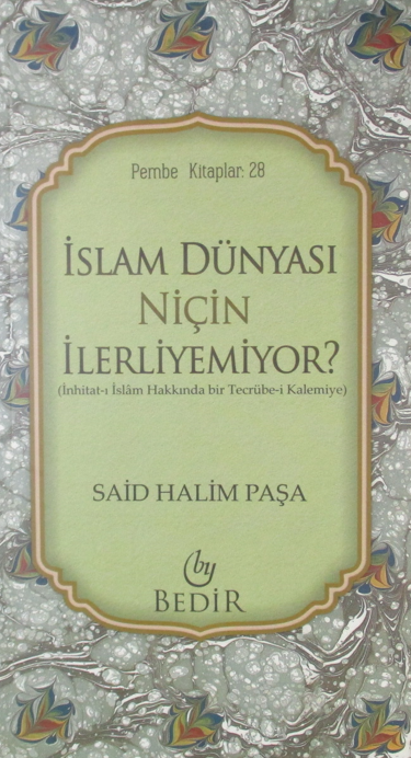 İslam Dünyası Niçin İlerliyemiyor? - Said Halim Paşa kitap kapağı