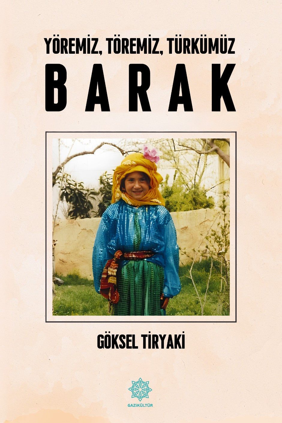 Yöremiz, Töremiz, Türkümüz Barak - Göksel Tiryaki kitap kapağı