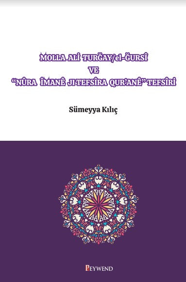 Molla Ali Turğay / El-Ğursî Ve “Nûra Îmanê Jı Tefsîra Qur'anê” Tefsî - Sümeyya Kılıç kitap kapağı
