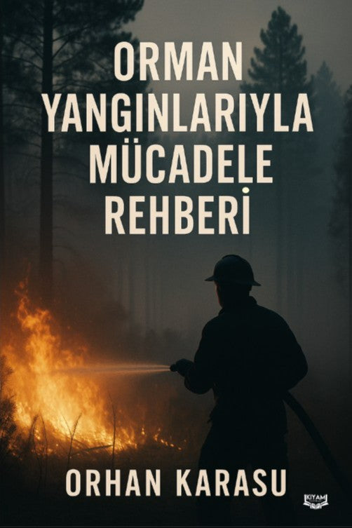 Orman Yangınlarıyla Mücadele Rehberi - Orhan Karasu kitap kapağı