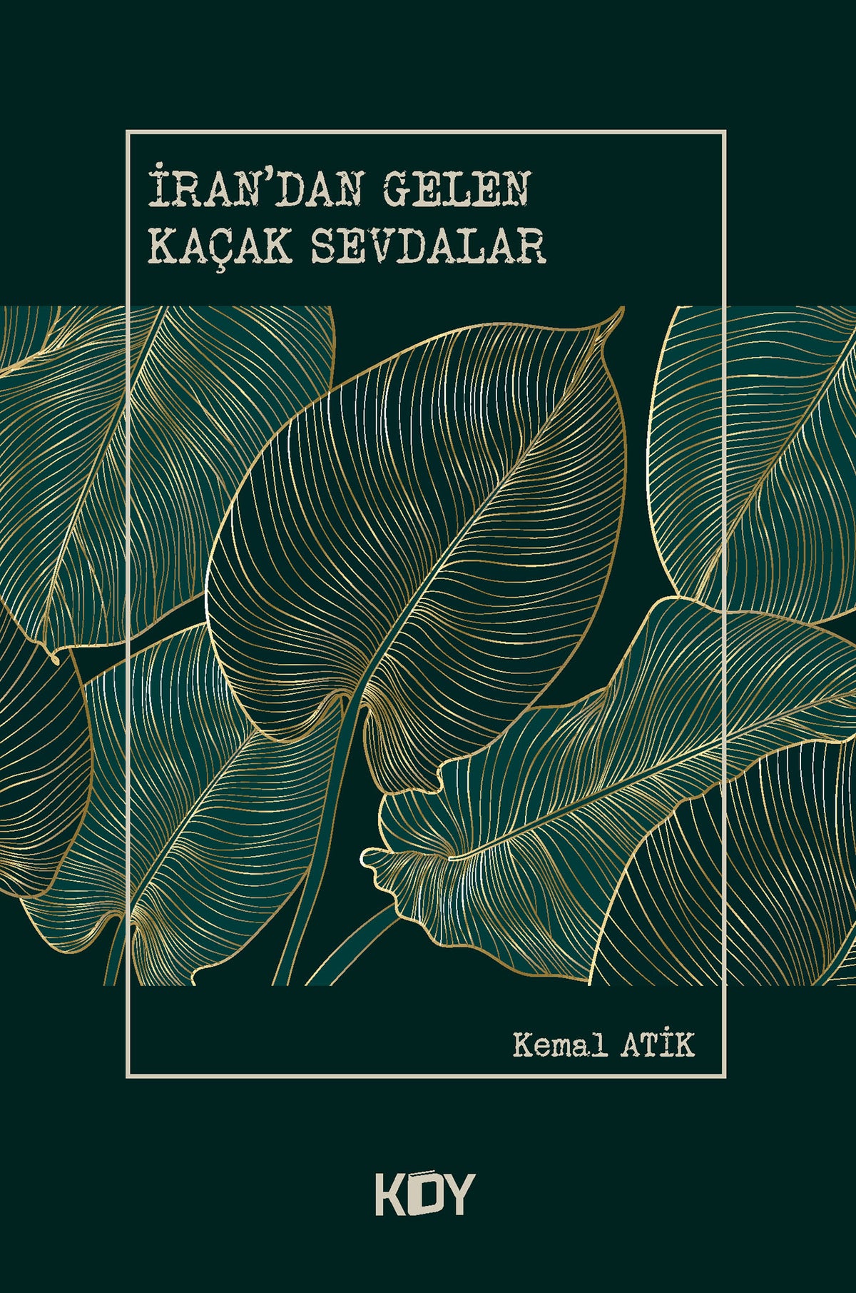 İran'dan Gelen Kaçak Sevdalar - Kemal Atik kitap kapağı
