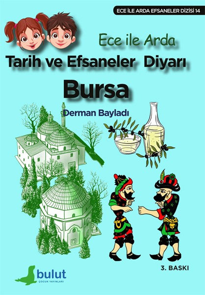 Tarih ve Efsaneler Diyarı Bursa / Ece ile Arda Efsaneler Dizisi 14 - Derman Bayladı kitap kapağı
