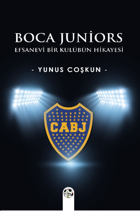Boca Juniors Efsanevi Bir Kulübün Hikayesi - Yunus Coşkun kitap kapağı