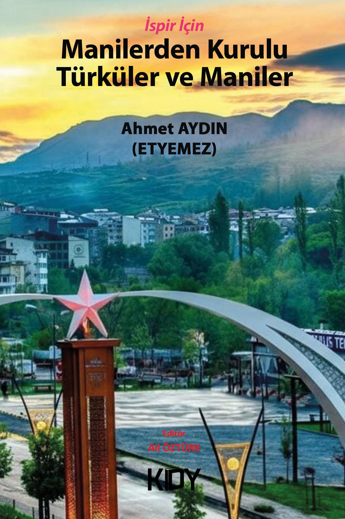 Manilerden Kurulu Türküler ve Maniler - Ahmet Aydın (Etyemez) kitap kapağı