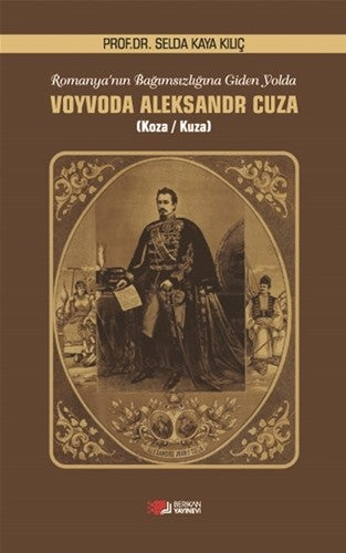 Romanya'nın Bağımsızlığına Giden Yolda Voyvoda Aleksandr Cuza - Selda Kaya Kılıç kitap kapağı
