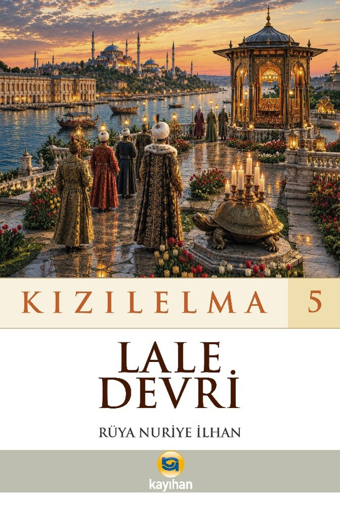 Kızılelma 5 / Lale Devri - Rüya Nuriye İlhan kitap kapağı