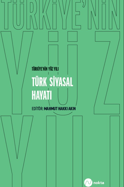 Türkiye'nin Yüz Yılı - Türk Siyasal Hayatı - Kolektif kitap kapağı