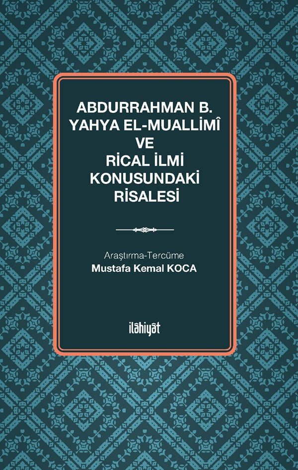 Abdurrahman b. Yahya el-Muallimî ve Rical İlmi Konusundaki Risalesi - Abdurrahman b. Yahya el-Muallimî kitap kapağı