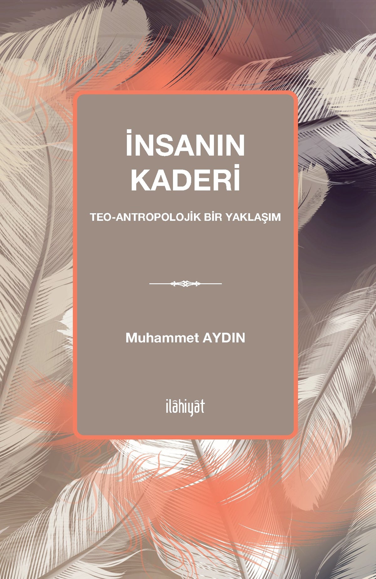 İnsanın Kaderi Teo-Antropolojik Bir Yaklaşım - Muhammet Aydın kitap kapağı