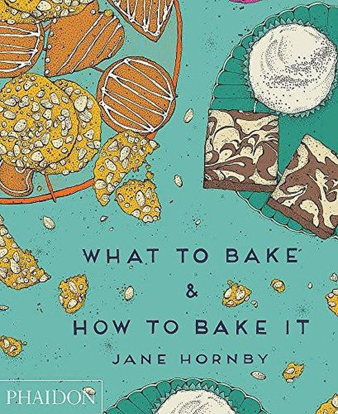 What to Bake and How to Bake It (UK) - Jane Hornby kitap kapağı