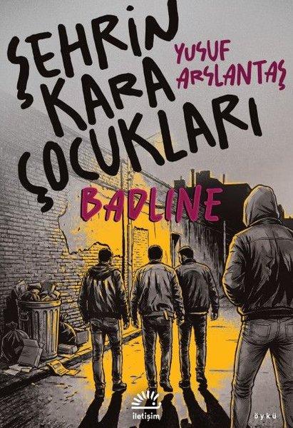 Şehrin Kara Çocukları - Badline | İletişim Yayınları (İnce Kapak) - Resim 1