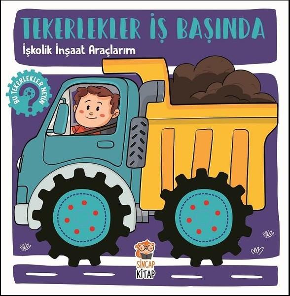 İşkolik İnşaat Araçlarım-Tekerlekler İş Başında | Sincap Kitap (İnce Kapak) - Resim 1