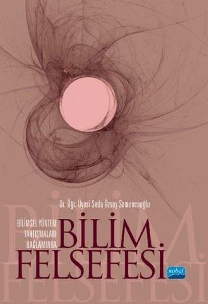 Bilimsel Yöntem Araştırmaları Bağlamında Bilim Felsefesi | Nobel Akademik Yayıncılık (İnce Kapak) - Resim 1