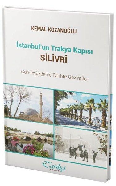 İstanbul'un Trakya Kapısı Silivri - Günümüzde ve Tarihte Gezintiler | Tarihçi Kitabevi (İnce Kapak) - Resim 1