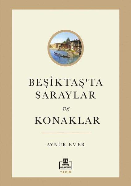 Beşiktaş'ta Saraylar ve Konaklar | Timaş Akademi (İnce Kapak) - Resim 1