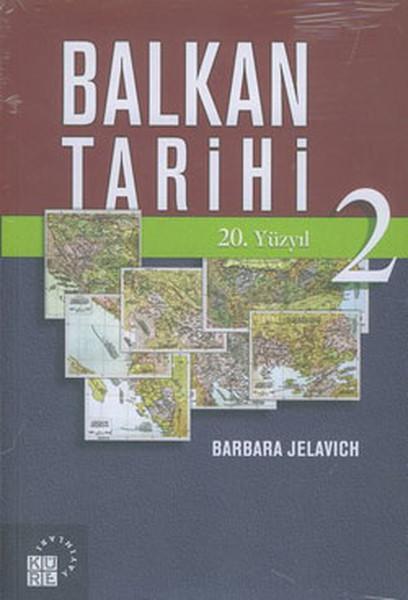 Balkan Tarihi 2: 20. Yüzyıl | Küre Yayınları - Tarih Dizisi (İnce Kapak) - Resim 1