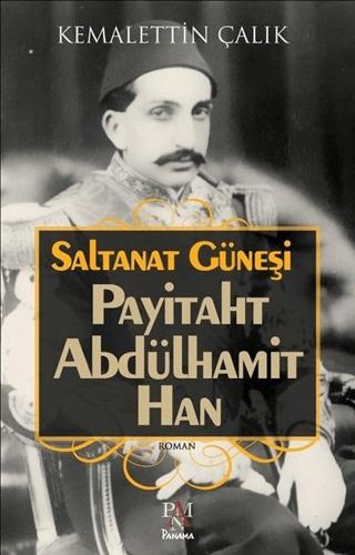 Saltanat Güneşi: Payitaht Abdülhamit Han | Panama Yayıncılık (Ciltsiz) - Resim 1