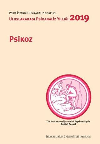 Psikoz: Uluslararası Psikanaliz Yıllığı 2019 | İstanbul Bilgi Üniversitesi Yayınları (Ciltsiz) - Resim 1