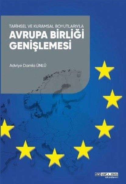 Tarihsel ve Kuramsal Boyutlarıyla Avrupa Birliği Genişlemesi | Atlas Akademi Yayınları (İnce Kapak) - Resim 1