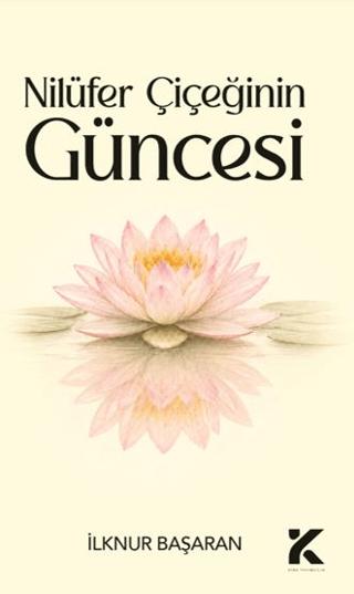 Nilüfer Çiçeğinin Güncesi | Kiba Yayımcılık (Ciltsiz) - Resim 1