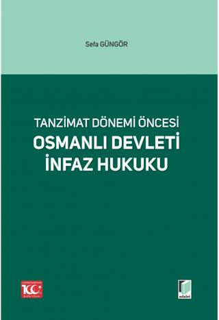 Tanzimat Dönemi Öncesi Osmanlı Devleti İnfaz Hukuku