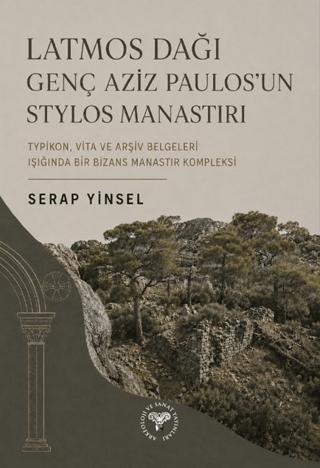 Latmos Dağı Genç Aziz Paulos’un Stylos Manastırı | Arkeoloji ve Sanat Yayınları (Ciltsiz) - Resim 1
