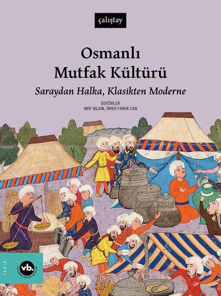 Osmanlı Mutfak Kültürü: Saraydan Halka Klasikten Moderne - Çalıştay | VakıfBank Kültür Yayınları (İnce Kapak) - Resim 1