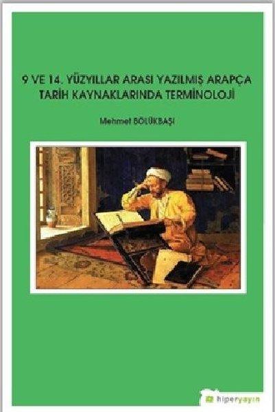 9. ve 14.Yüzyıllar Arası Yazılmış Arapça Tarih Kaynaklarında Terminoloji | Hiperlink (İnce Kapak) - Resim 1