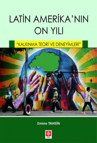 Latin Amerikanın On Yılı - Kalkınma Teori ve Deneyimleri | Ekin Basım Yayın (Ciltsiz) - Resim 1