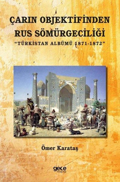 Çarın Objektifinden Rus Sömürgeciliği - Türkistan Albümü 1871 - 1872 | Gece Kitaplığı (İnce Kapak) - Resim 1