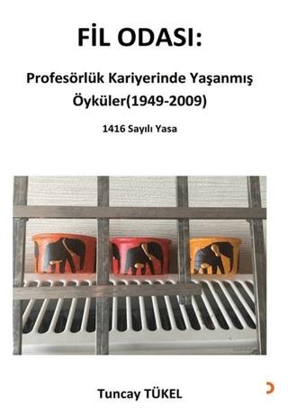 Fil Odası: Profesörlük Kariyerinde Yaşanmış Öyküler (1949-2009)